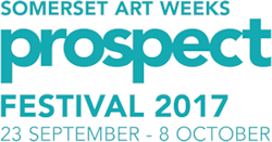 Somerset Art Weeks - PROSPECT festival 2017, 23rd September - 8th October.